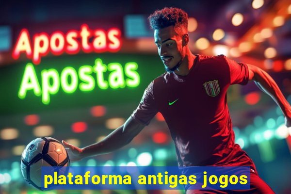 plataforma antigas jogos